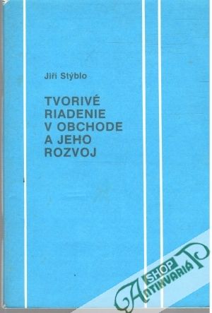 Tvorivé riadenie v obchode a jeho rozvoj - Stýblo Jiří
