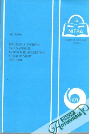 Riadenie a výchova ako nástroje aktivizácie kolektívov a pracovníkov obchodu - Stýblo Jiří