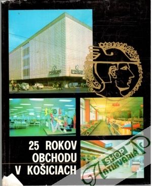 25 rokov obchodu v Košiciach - Jakubec Filip a kolektív