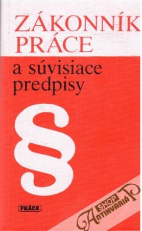 Zákonník práce a súvisiace predpisy - Kolektív autorov