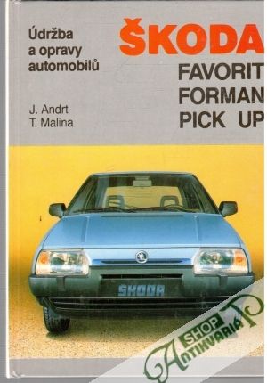 Údržba a opravy automobilů ŠKODA Favorit Forman Pick Up - Andrt J., Malina T.