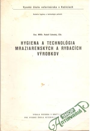 Hygiena a technológia mraziarenských a rybacích výrobkov - Cabadaj Rudolf