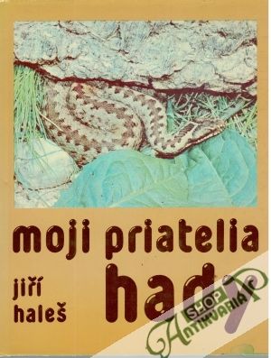 Moji priatelia hady - Haleš Jiří