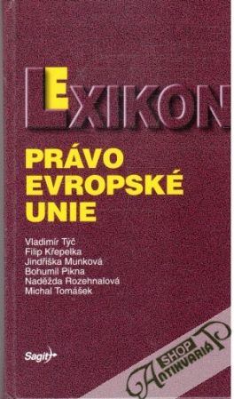 Lexikon Právo Evropské Unie - Týč V., Křepelka F., Munková J., Pikna B., Rozehnalová N., Tomášek M.