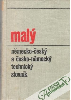 Malý německo - český a česko - německý technický slovník - Kolektív autorov
