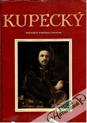 Kupecký - The Greatest Portrait Painter - Dvořák František