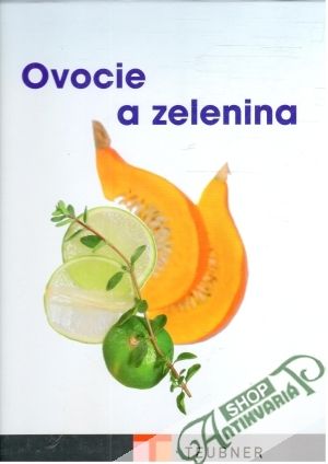 Ovocie a zelenina - Kolektív autorov