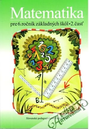 Matematika pre 6. ročník základných škôl - 2. časť - Šedivý O., Čeretková S., Malperová M., Bálint Ľ.