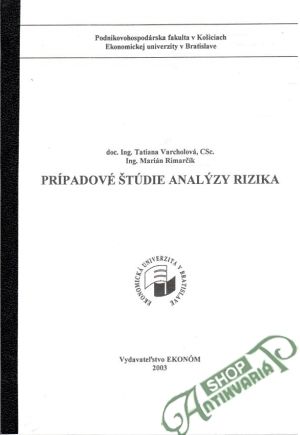 Prípadové štúdie analýzy rizika - Varcholová T., Rimančík M.