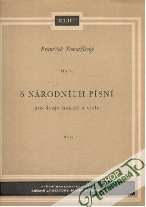 6 národních písní pro dvoje housle a violu op. 13 - Domažlický František