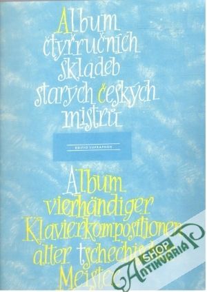 Album čtyřručních skladeb starých českých mistrů - Kleinová E., Fišerová A., Mülerová E.
