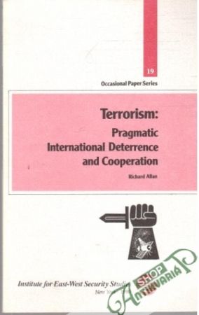 Terrorism: Pragmatic International Deterrence and Cooperation - Allan Richard