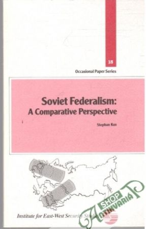 Soviet Federalism: A Comparative Perspective - Kux Stephan