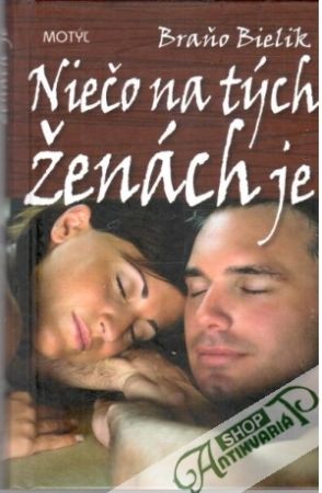 Niečo na tých ženách je - Bielik Braňo