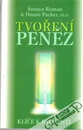 Tvoření peněz - Sanaya Roman, Packer Duane