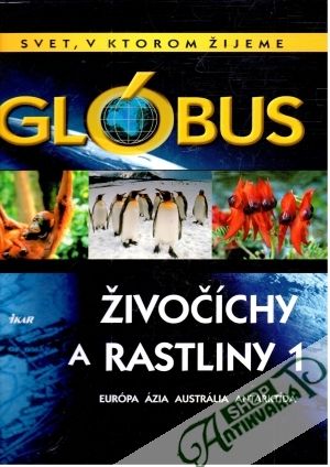 Glóbus - Živočíchy a rastliny 1 - Kolektív autorov