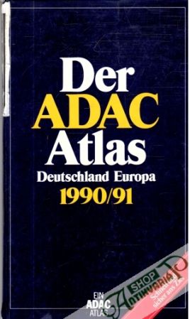 Der ADAC Atlas Deutschland Europa 1990/91 - Kolektív autorov