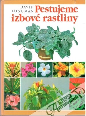 Pestujeme izbové rastliny - Longman David