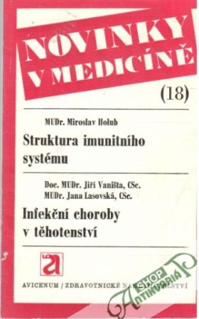 Struktura imunitního systému, Infekční choroby v těhotenství - Holub M., Vaništa J., Lasovská J.