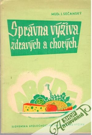 Správna výživa zdravých a chorých - Sečanský I.