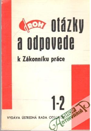 Otázky a odpovede k Zákonníku práce 1-2 - Kolektív autorov