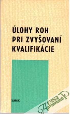 Úlohy ROH pri zvyšovaní kvalifikácie - Kolektív autorov