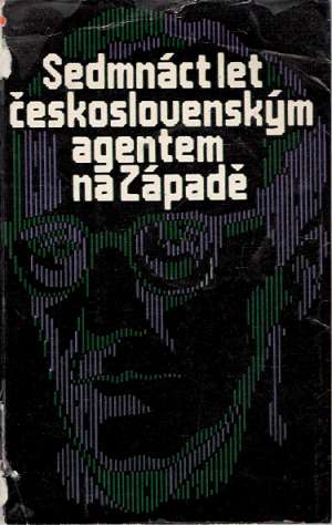 Sedmnáct let československým agentem na Západě - Pára/Náprava