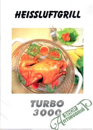 Heissluftgrill Turbo 3000 - Kolektív autorov