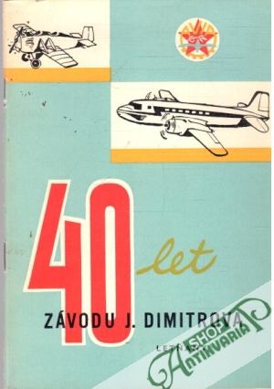 40 let závodu Jiřího Dimitrova - Kolektív autorov