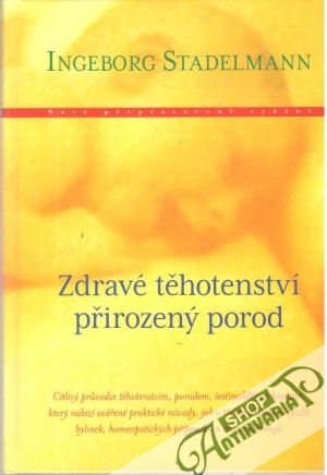 Zdravé těhotenství, přirozený porod - Stadelmann Ingeborf