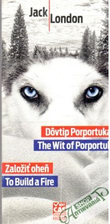 Dôvtip Porportuka, Založiť oheň/ THe Wit of Porportuk, To Build a Fire - London Jack