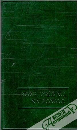 Bože, príď mi na pomoc - Kolektív autorov