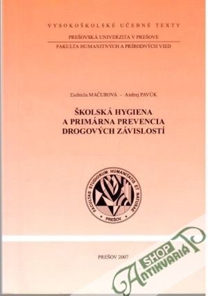 Školská hygiena a primárna prevencia drogových závislostí - Mačurová Ľudmila, Pavúk Andrej