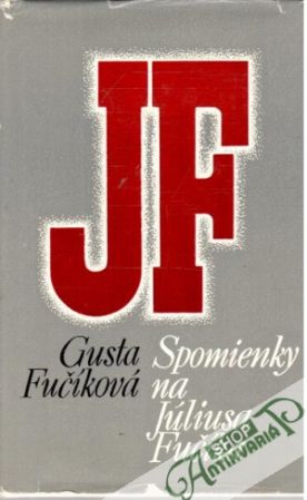 Spomienky na Júliusa Fučíka - Fučíková Gusta