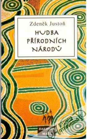 Hudba přírodních národu - Justoň Zdeněk