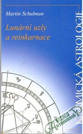 Karmická astrologie - Lunární uzly a reinkarnace - Schulman Martin