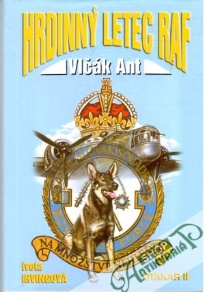 Hrdinný letec Raf - Vlčák Ant - Irvingová Iveta