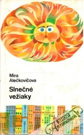 Slnečné vežiaky - Alečkovičova Mira