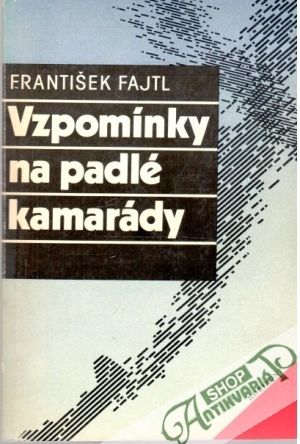 Vzpomínky na padlé kamarády - Fajtl František