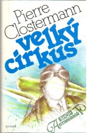 Velký cirkus - Clostermann Pierre