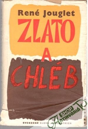Zlato a chléb - Jouglet René