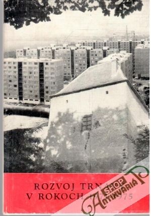 Rozvoj Trnavy v rokoch 1971-1975 - Kolektív autorov