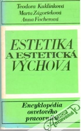 Estetika a estetická výchova - Kuklinková, Zágoršeková, Fischerová