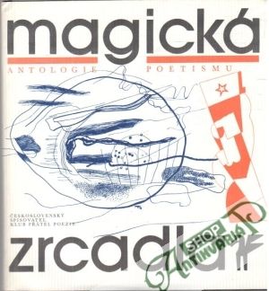 Magická zrcadla - antologie poetismu - Kolektív autorov