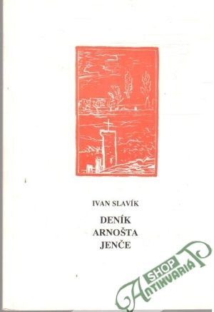 Deník Arnošta Jenče - Slavík Ivan