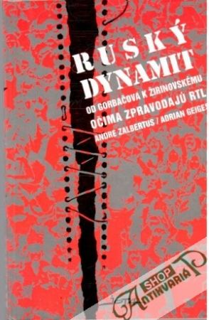 Ruský dynamit - Od Gorbačova k Žirinovskému - Zalbertus Andre, Geiges Adrian
