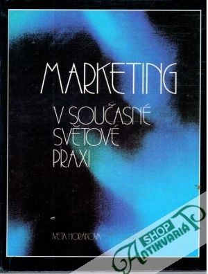 Marketing v současné světové praxi - Horáková Iveta