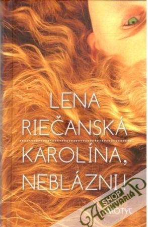 Karolína, neblázni! - Riečanská Lena