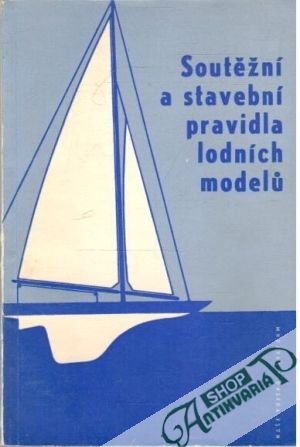 Soutěžní a stavební pravidla lodních modelu - Kolektív autorov