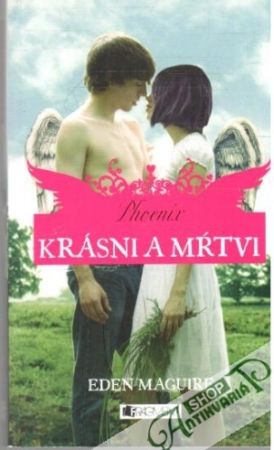 Krásni a mŕtvi - Phoenix - Maguire Eden